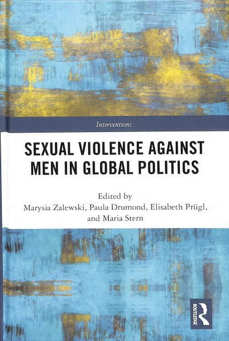 Pre-owned Sexual Violence Against Men in Global Politics, Hardcover by Zalewski, Marysia (); Drumond, Paula (); Prugl, Elisabeth (); Stern, Maria (),  1138209902, -13 9781138209909