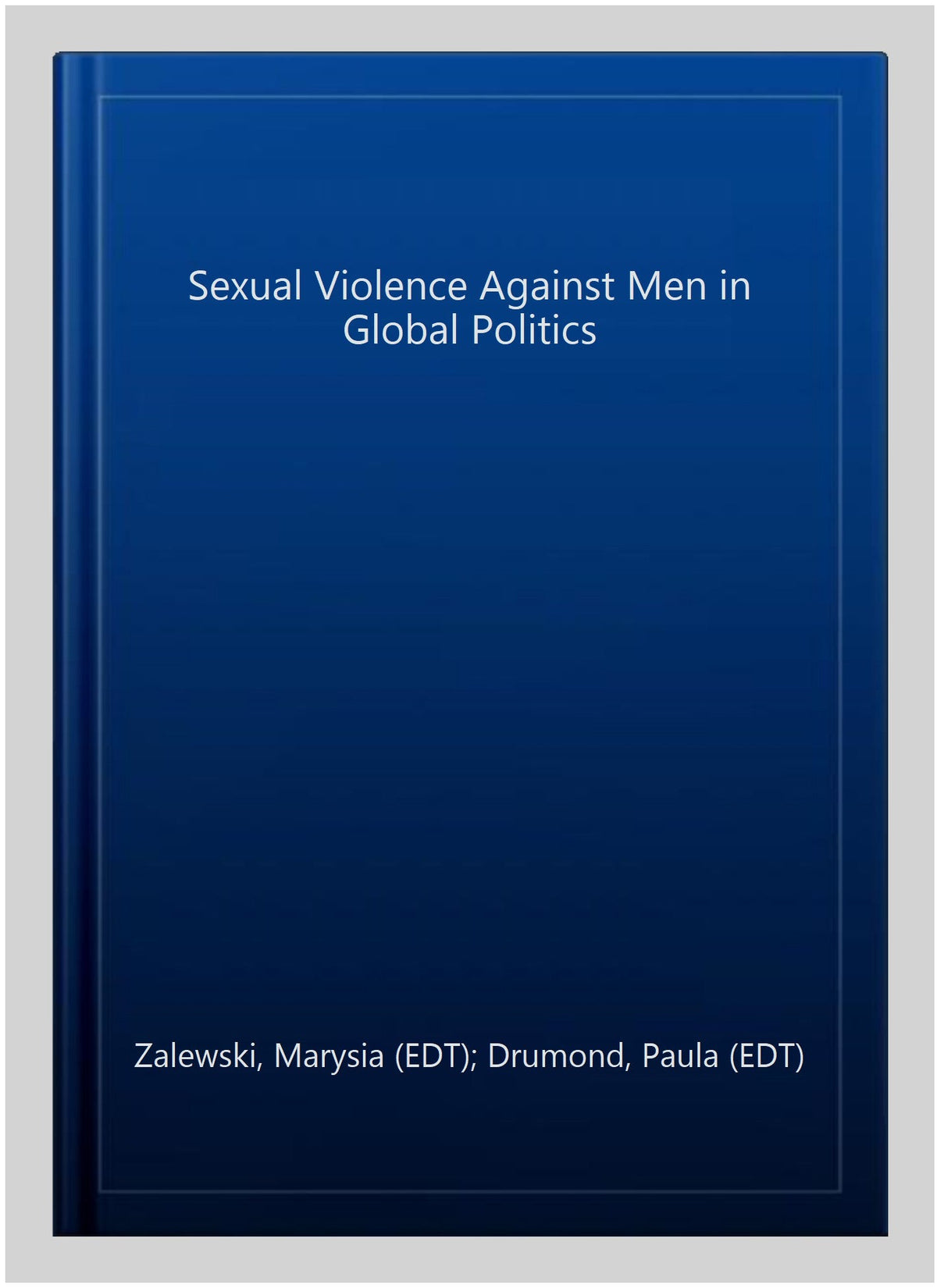 Pre-owned Sexual Violence Against Men in Global Politics, Hardcover by Zalewski, Marysia (); Drumond, Paula (); Prugl, Elisabeth (); Stern, Maria (),  1138209902, -13 9781138209909